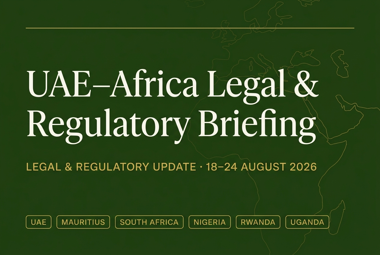 UAE–Africa Legal & Regulatory Briefing: 18–24 August 2026